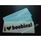 I LOVE BOOBIES