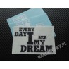 EVERY DAY I SEE MY DREAM 