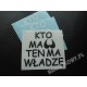 KTO MA CYCKI TEN MA WŁADZĘ