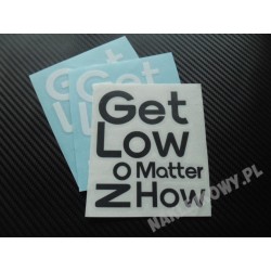 GET LOW NO MATTER HOW