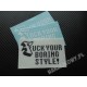 FUCK YOUR BORING STYLE