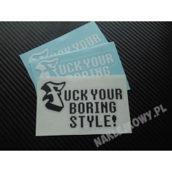 FUCK YOUR BORING STYLE